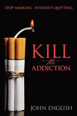 John English - Kill the Addiction, Häftad