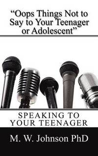 bokomslag &quot;Oops Things Not to Say To your Teenager Or Adolescent&quot;