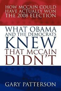 bokomslag What Obama and the Democrats Knew That McCain Didn't