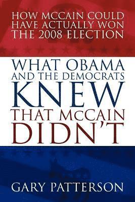 What Obama and the Democrats Knew That McCain Didn't 1