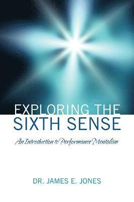 James E Jones - Exploring the Sixth Sense, Häftad