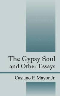 bokomslag The Gypsy Soul and Other Essays