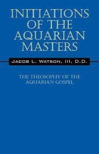 bokomslag Initiations of the Aquarian Masters
