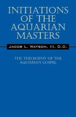 bokomslag Initiations of the Aquarian Masters