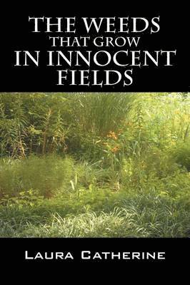 The Weeds That Grow in Innocent Fields 1