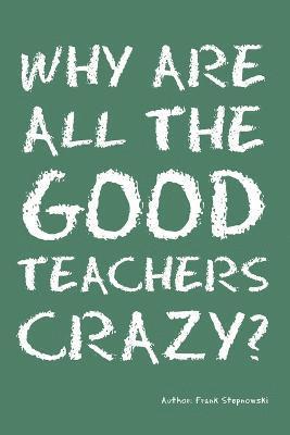 bokomslag Why Are All the Good Teachers Crazy?
