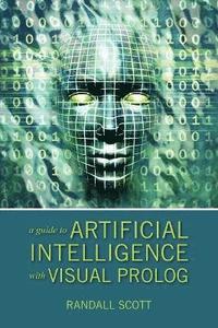bokomslag A Guide to Artificial Intelligence with Visual PROLOG