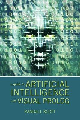 Randall Scott - Guide to Artificial Intelligence with Visual PROLOG, Häftad