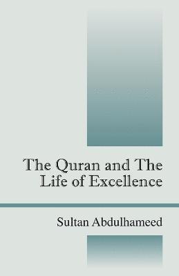 bokomslag The Quran and the Life of Excellence