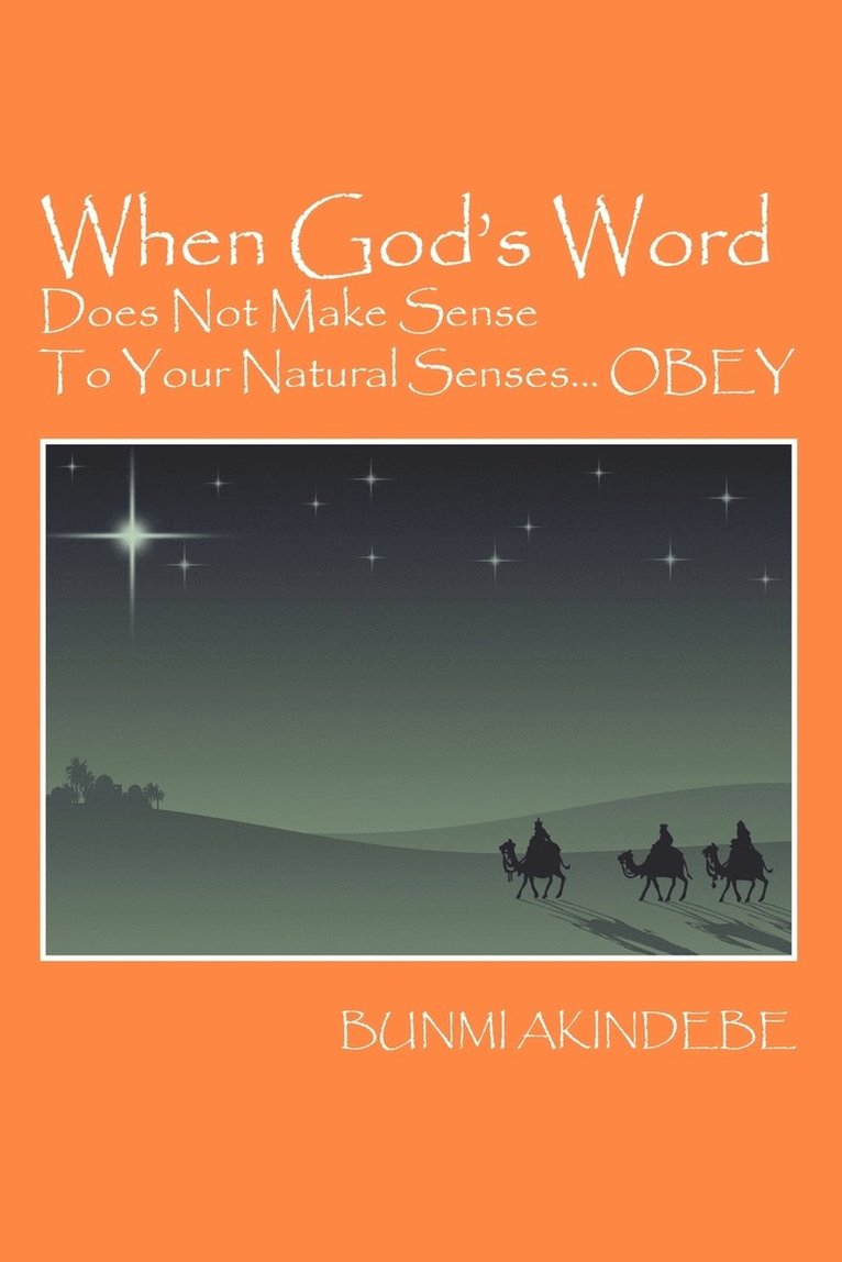 When God's Word Does Not Make Sense To Your Natural Senses...OBEY 1