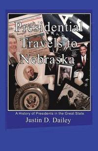 bokomslag Presidential Travels to Nebraska
