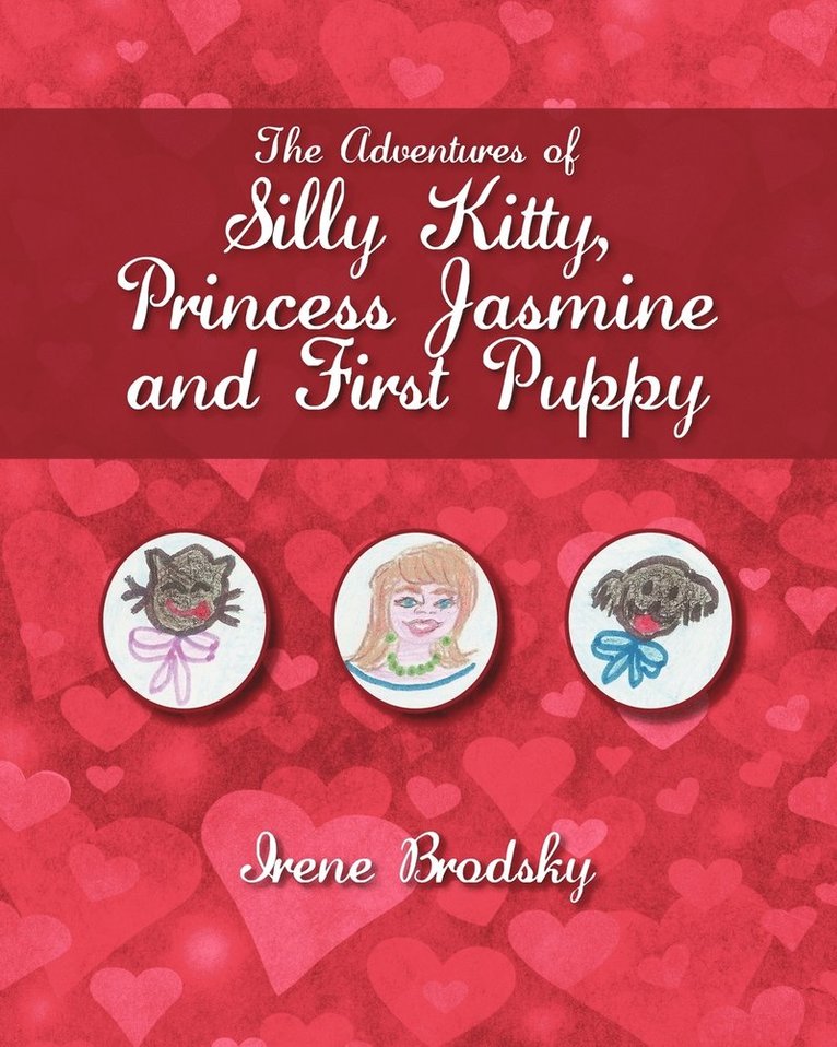 Irene Brodsky - Adventures of Silly Kitty, Princess Jasmine and First Puppy, Häftad