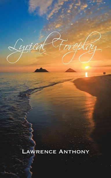 Lawrence Anthony - Lyrical Foreplay, Häftad