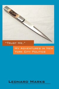 bokomslag Trust Me, My Adventures in New York City Politics
