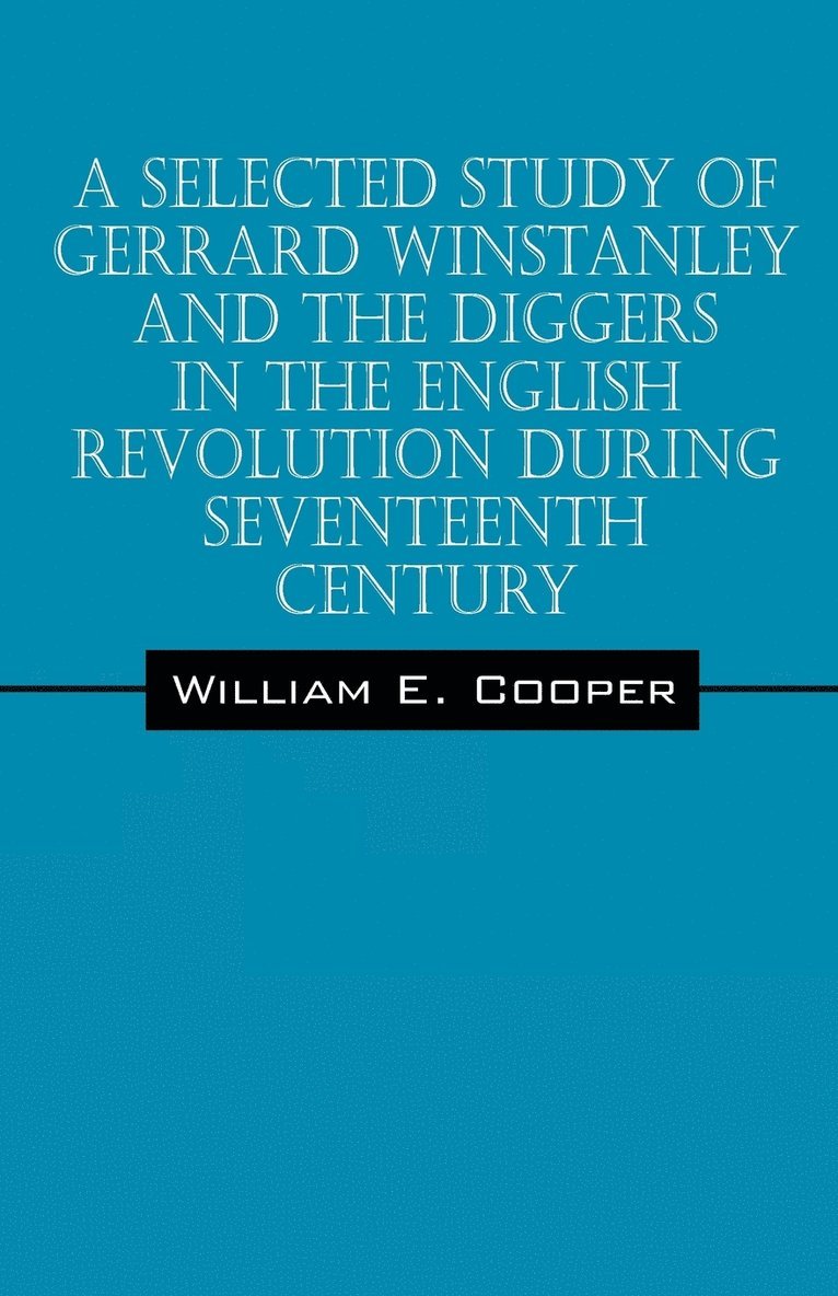A Selected Study of Gerrard Winstanley and the Diggers in the English Revolution During Seventeenth Century 1