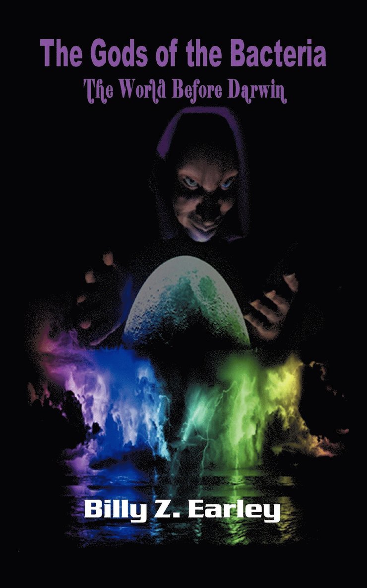Billy Z Earley, Billy Z. Earley - Gods of the Bacteria, Häftad