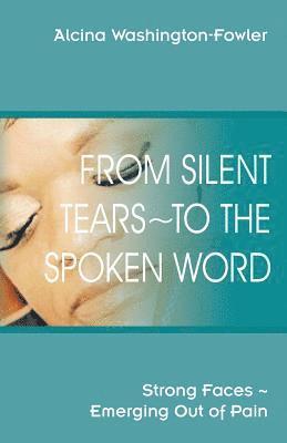 bokomslag From Silent Tears To the Spoken Word