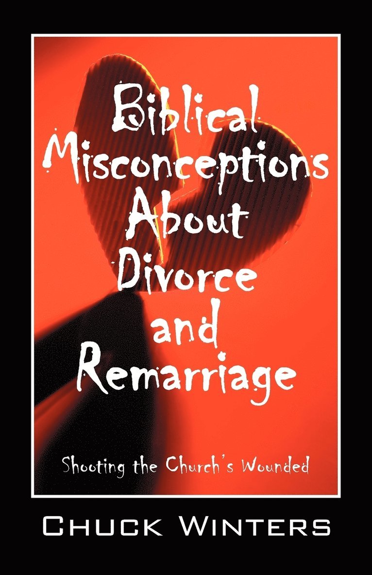 Biblical Misconceptions About Divorce and Remarriage 1