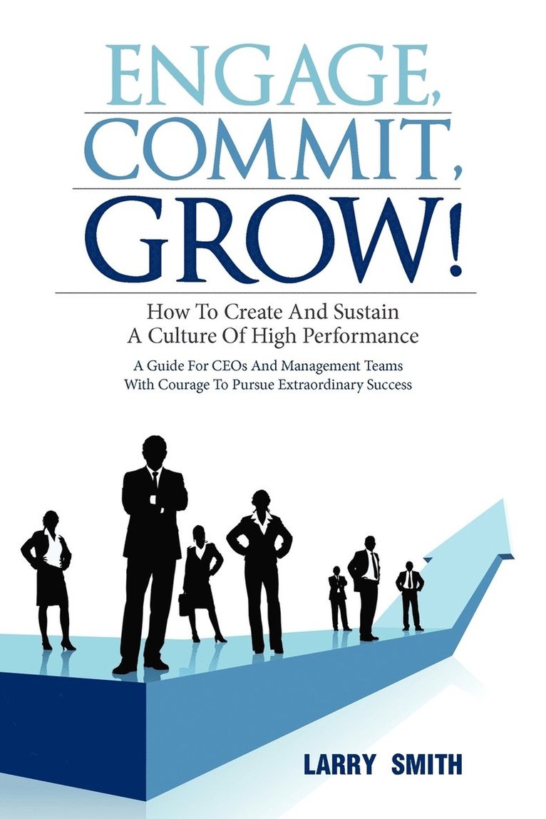 Larry Smith - Engage, Commit, Grow!, Häftad