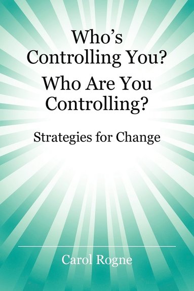 bokomslag Who's Controlling You? Who Are You Controlling? - Strategies for Change