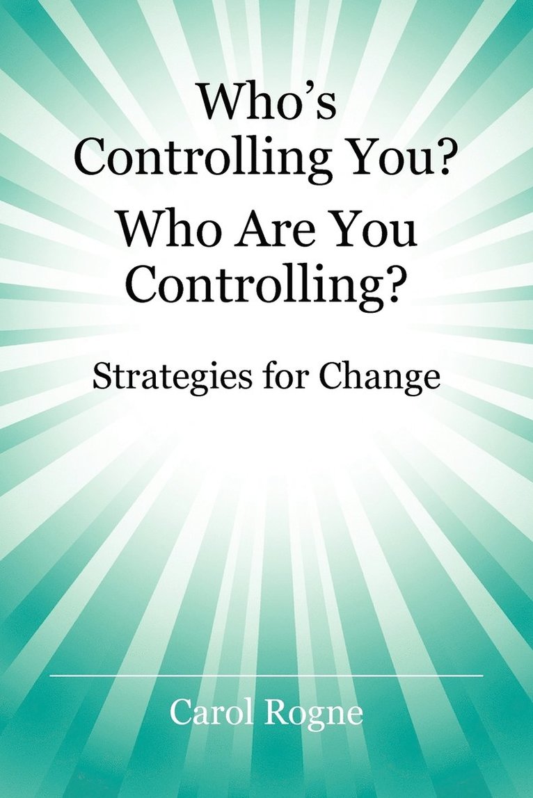 Who's Controlling You? Who Are You Controlling? - Strategies for Change 1