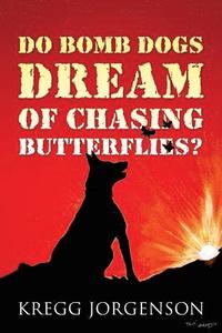 bokomslag Do Bomb Dogs Dream of Chasing Butterflies?