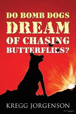 Do Bomb Dogs Dream of Chasing Butterflies? 1