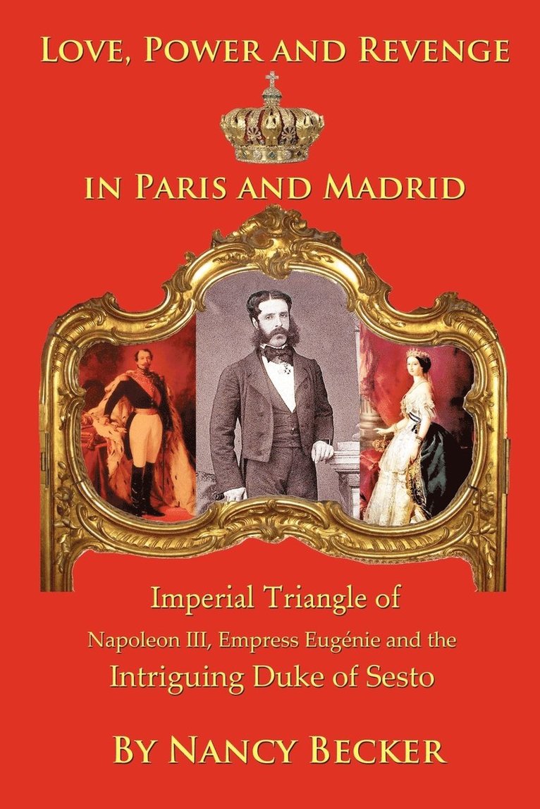 Imperial Triangle of Napoleon III, Empress Eugenie and the Intriguing Duke of Sesto