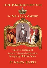 bokomslag Imperial Triangle of Napoleon III, Empress Eugenie and the Intriguing Duke of Sesto