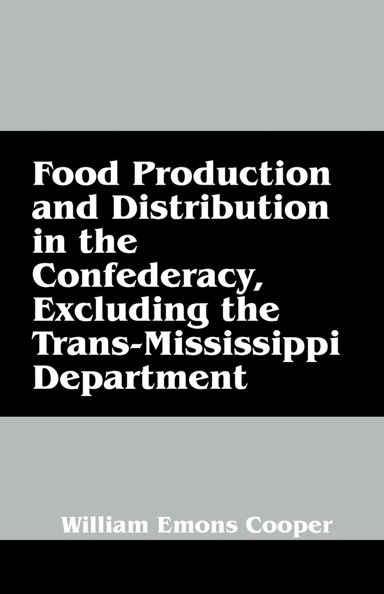 Food Production and Distribution in the Confederacy, Excluding the Trans-Mississippi Department 1