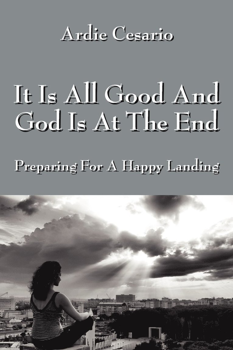 It Is All Good and God Is at the End 1