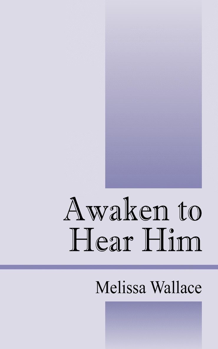 Melissa Wallace - Awaken to Hear Him, Häftad