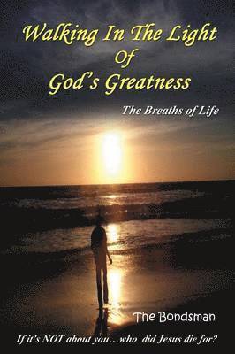 Walking in the Light of God's Greatness 1