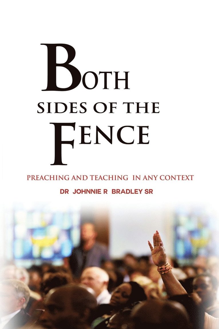 Johnnie R Bradley Sr, Sr. Bradley, Johnnie R., Dr Johnnie R Bradley Sr - Both Sides Of The Fence, Häftad