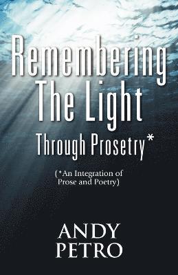 Andrew Petro - Remembering The Light Through Prosetry*, Häftad