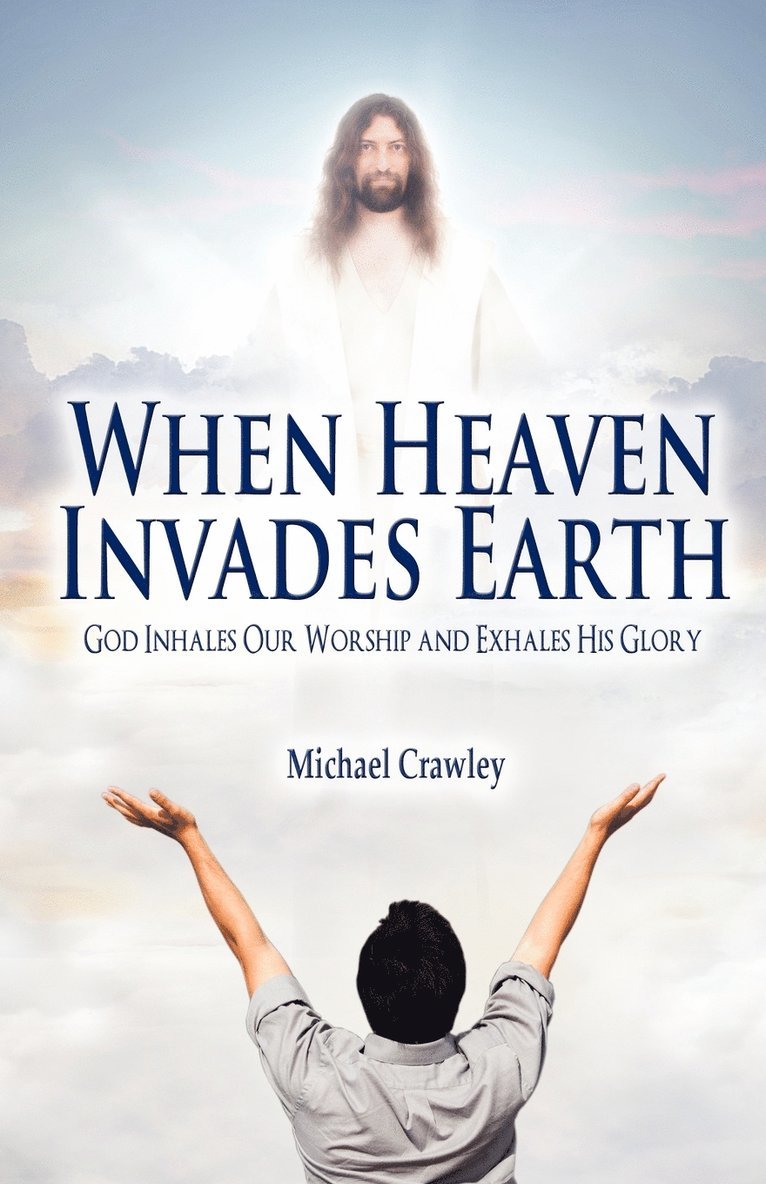 Michael Crawley - When Heaven Invades Earth, Häftad
