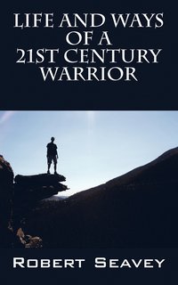bokomslag Life and Ways of A 21st Century Warrior