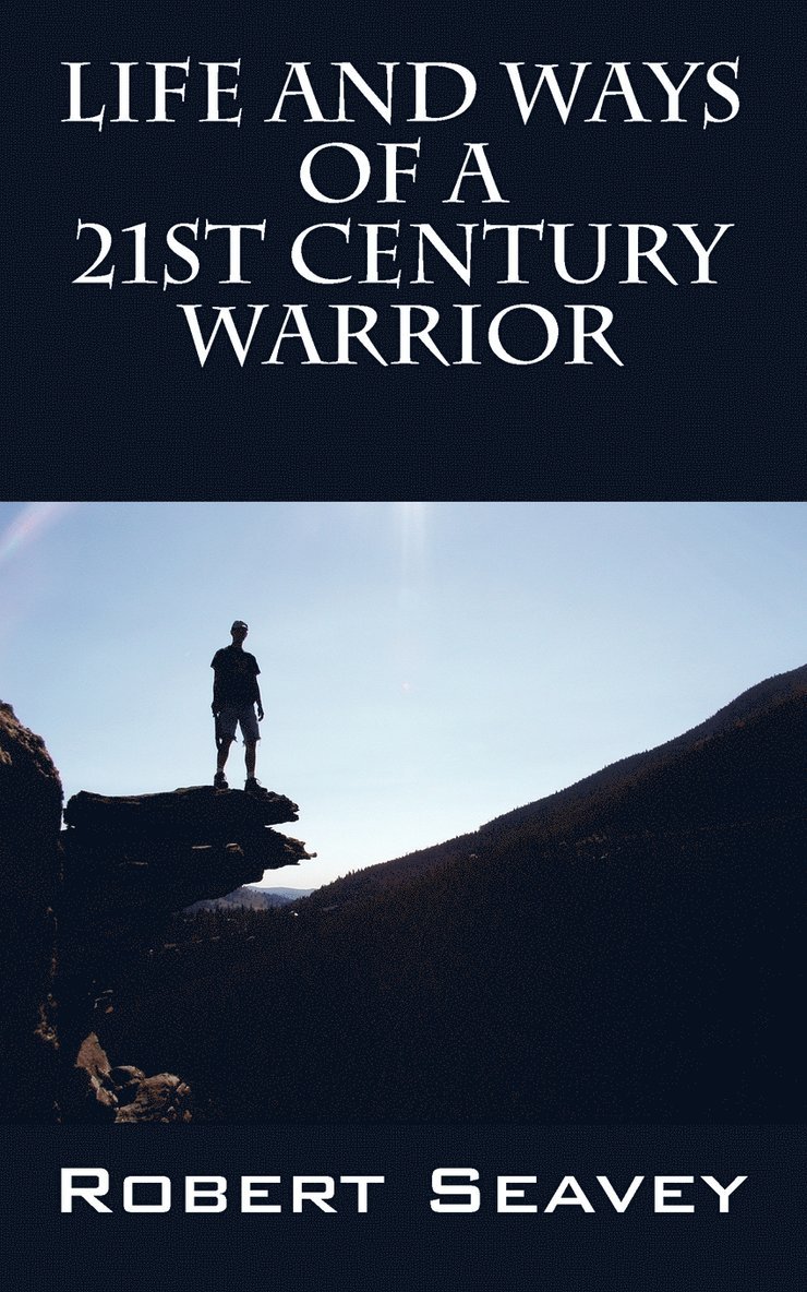 Life and Ways of A 21st Century Warrior 1