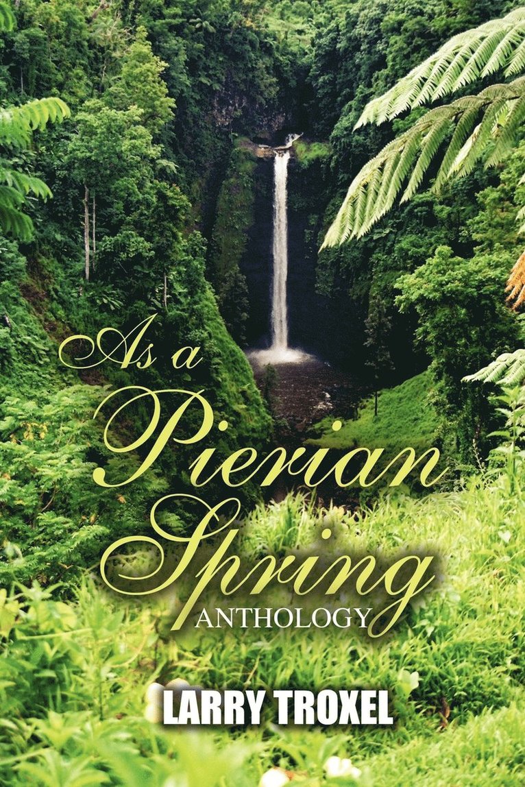 Larry Troxel - As a Pierian Spring, Häftad