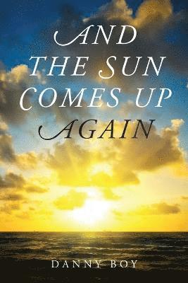 Danny Boy, Danny Boy, - And the Sun Comes Up Again, Häftad