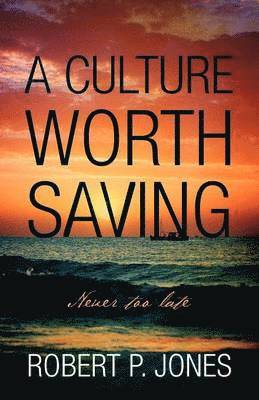 A Culture Worth Saving 1