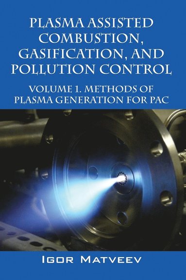 bokomslag Plasma Assisted Combustion, Gasification, and Pollution Control