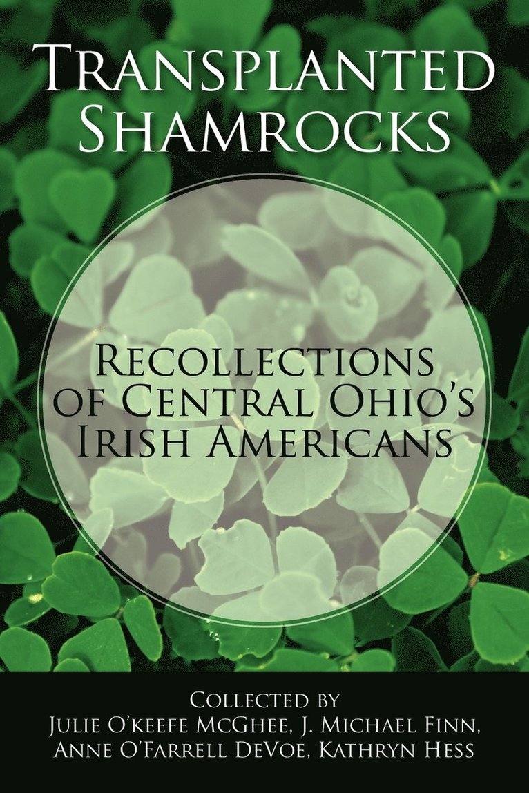 Transplanted Shamrocks Recollections of Central Ohio's Irish Americans 1