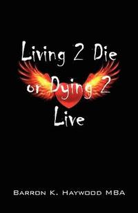 bokomslag Living 2 Die or Dying 2 Live