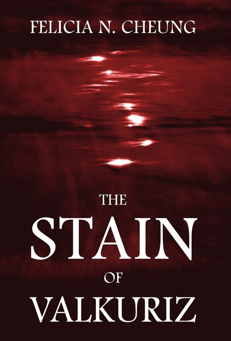 Felicia N Cheung, Felicia N. Cheung - Stain of Valkuriz, Inbunden