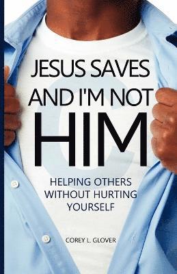 Jesus Saves And I'm Not Him 1