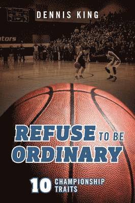 Refuse to Be Ordinary