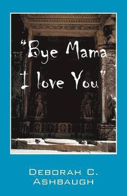 bokomslag Bye Mama I Love You