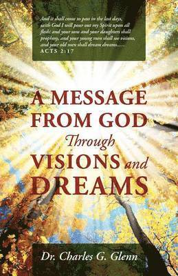 Charles G Glenn, Charles G. Glenn - Message from God Through Visions and Dreams, Häftad