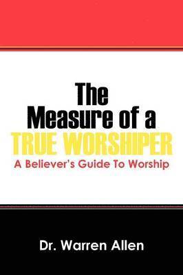 The Measure of a True Worshiper 1